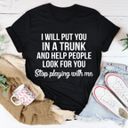 Stop Playing With Me T-Shirt